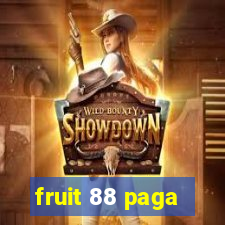 fruit 88 paga